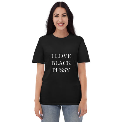 Unisex "I Love Black Pussy" Tee
