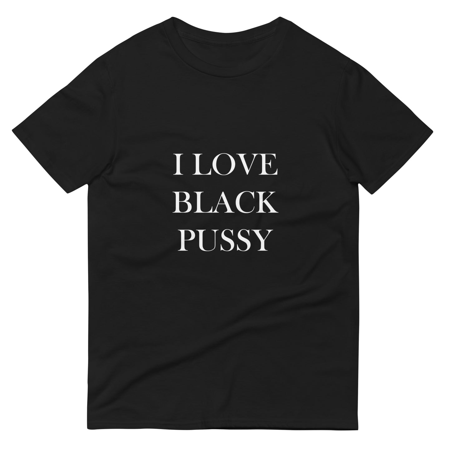 Unisex "I Love Black Pussy" Tee