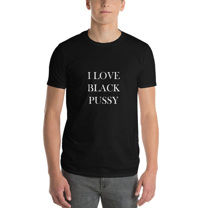 Unisex "I Love Black Pussy" Tee