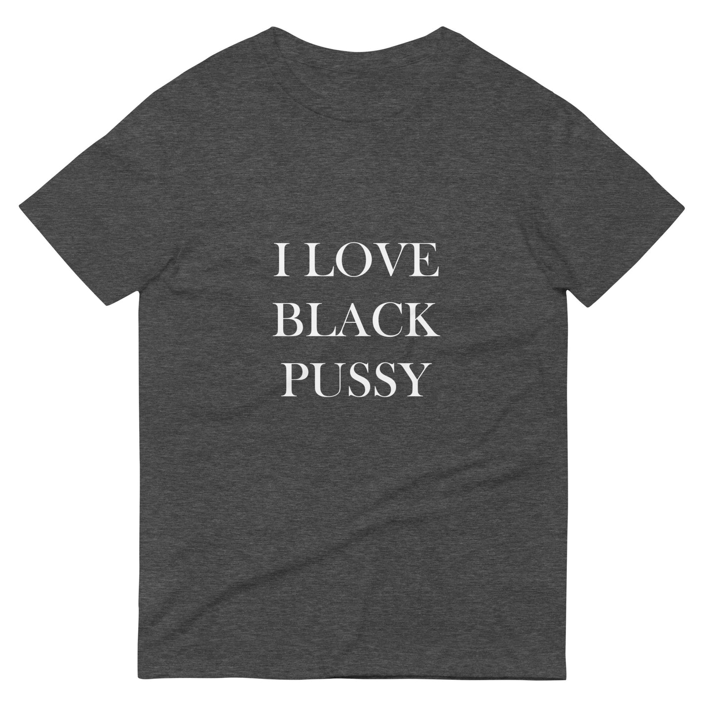 Unisex "I Love Black Pussy" Tee