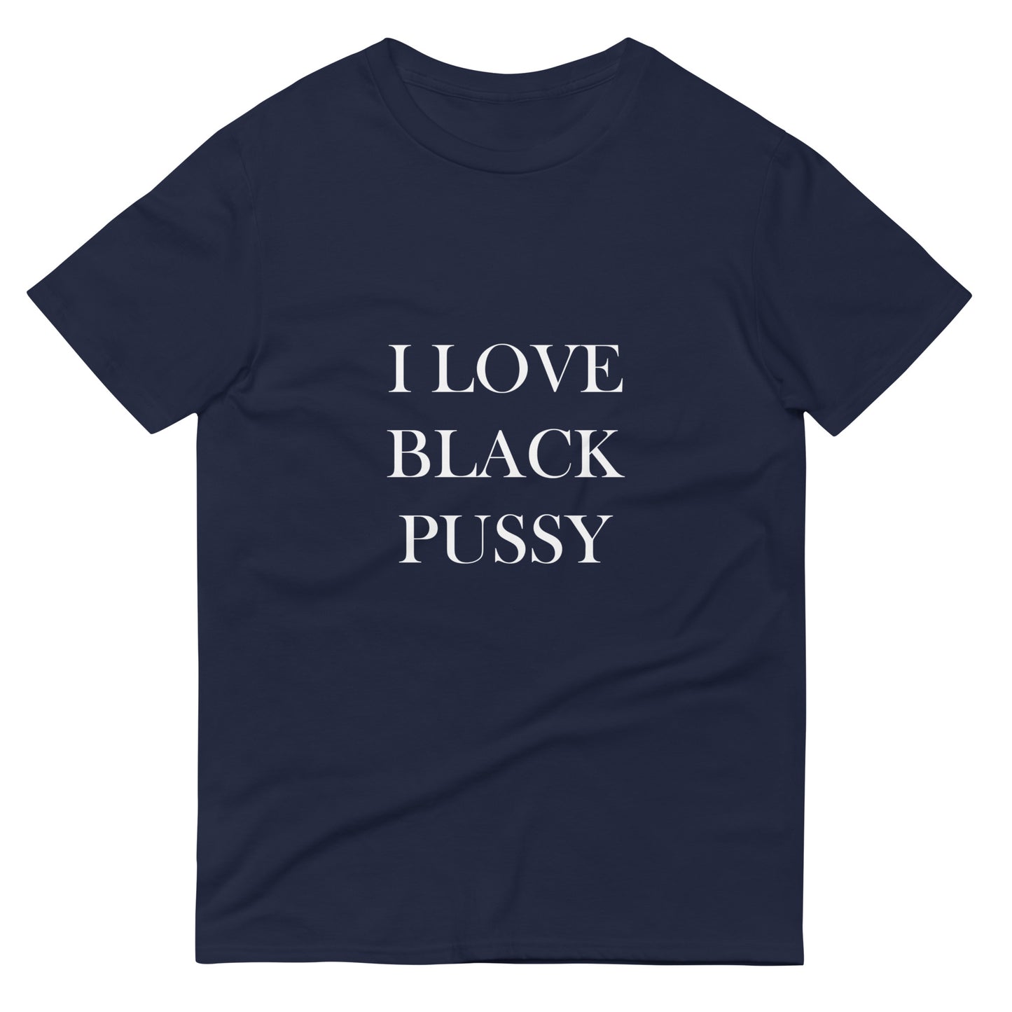 Unisex "I Love Black Pussy" Tee
